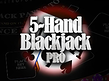 5 Hand Blackjack Pro