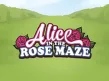 Alice in the Rose Maze