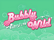 Bubbly Wild