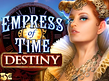 Empress of Time Destiny