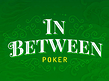 In Between Poker