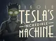 Nikola Teslas Incredible Machine