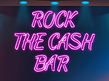 Rock the Cash Bar