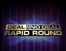 Deal or No Deal Rapid Round