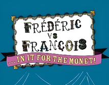 Frederic versus Francois in it for the Monet